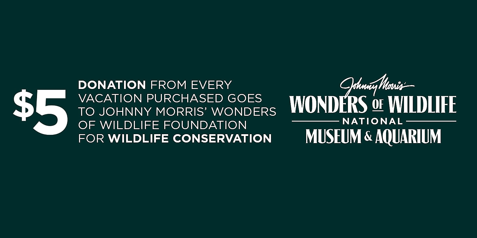 $5 donation from every vacation purchased goes to wildlife conservation